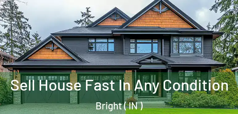  Sell House Fast In Any Condition Bright ( IN )