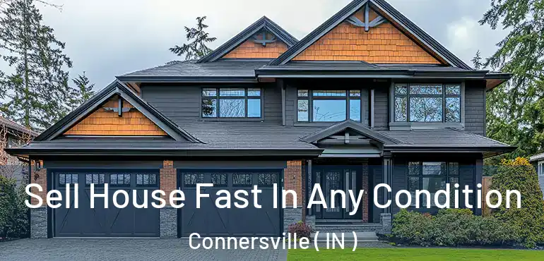 Sell House Fast In Any Condition Connersville ( IN )