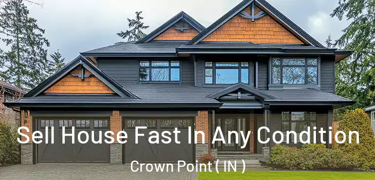  Sell House Fast In Any Condition Crown Point ( IN )