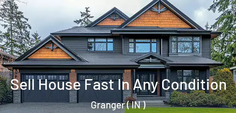  Sell House Fast In Any Condition Granger ( IN )