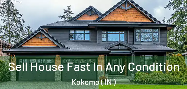  Sell House Fast In Any Condition Kokomo ( IN )