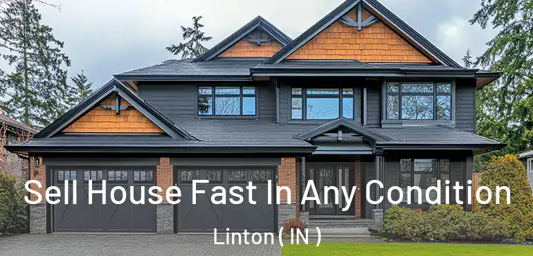  Sell House Fast In Any Condition Linton ( IN )