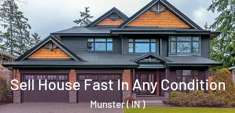  Sell House Fast In Any Condition Munster ( IN )