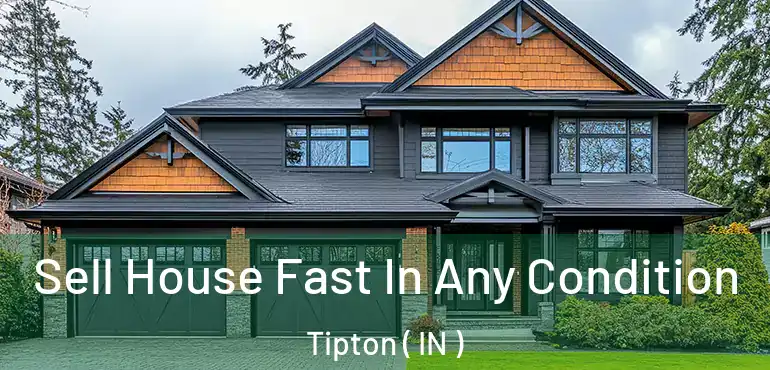  Sell House Fast In Any Condition Tipton ( IN )