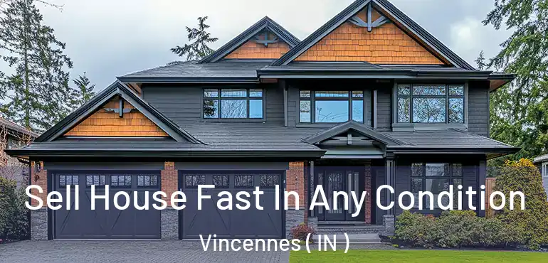 Sell House Fast In Any Condition Vincennes ( IN )