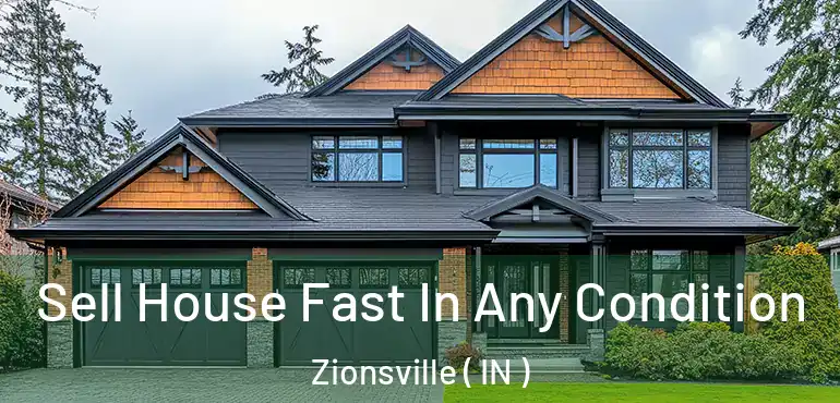  Sell House Fast In Any Condition Zionsville ( IN )