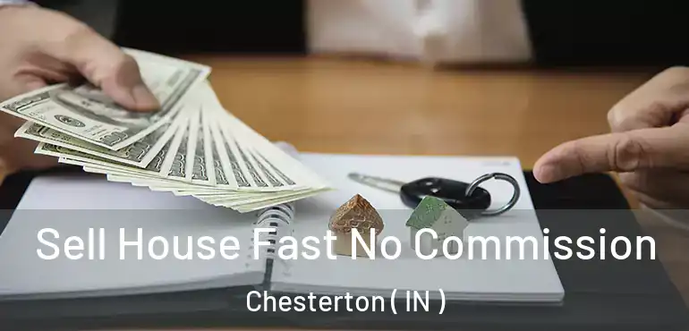  Sell House Fast No Commission Chesterton ( IN )