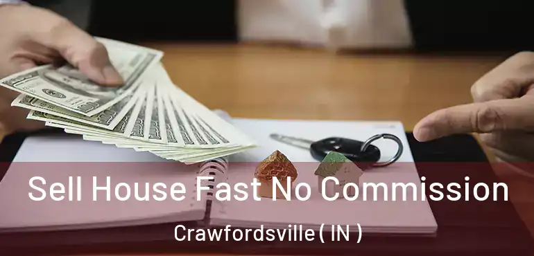  Sell House Fast No Commission Crawfordsville ( IN )