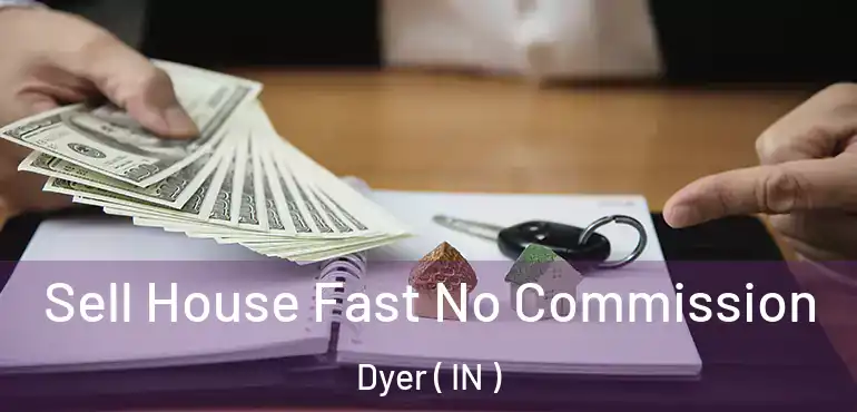 Sell House Fast No Commission Dyer ( IN )