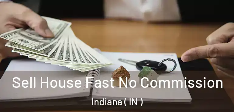 Sell House Fast No Commission Indiana ( IN )