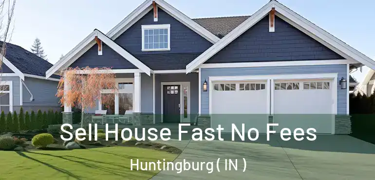 Sell House Fast No Fees Huntingburg ( IN )