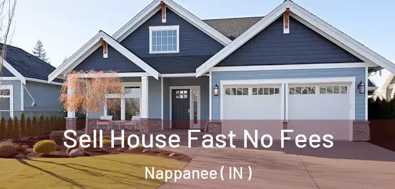  Sell House Fast No Fees Nappanee ( IN )