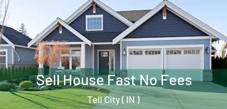  Sell House Fast No Fees Tell City ( IN )