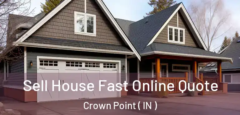  Sell House Fast Online Quote Crown Point ( IN )