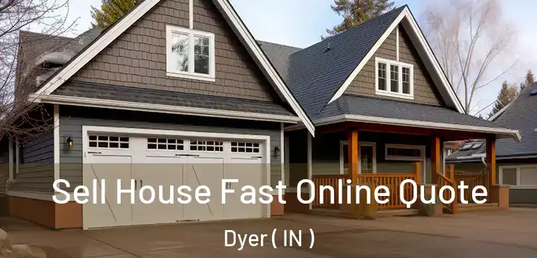  Sell House Fast Online Quote Dyer ( IN )
