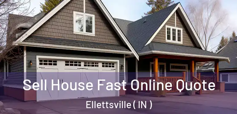 Sell House Fast Online Quote Ellettsville ( IN )