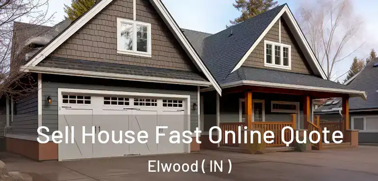 Sell House Fast Online Quote Elwood ( IN )