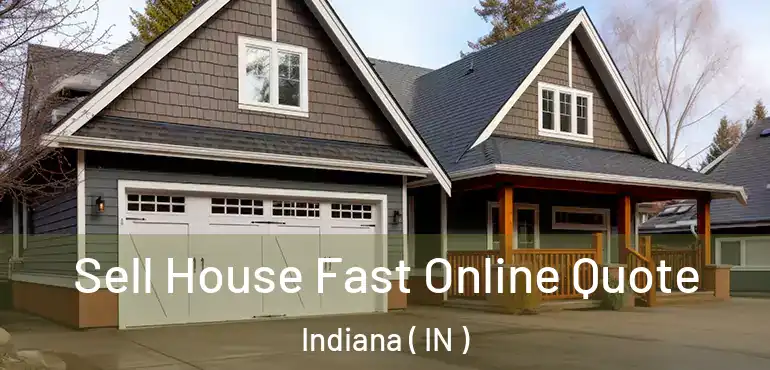  Sell House Fast Online Quote Indiana ( IN )