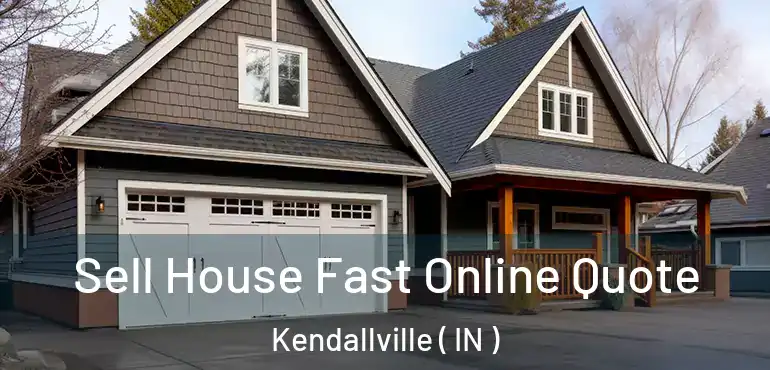 Sell House Fast Online Quote Kendallville ( IN )