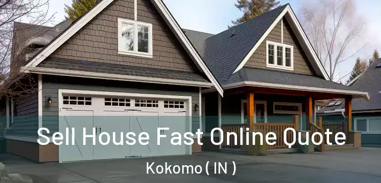 Sell House Fast Online Quote Kokomo ( IN )