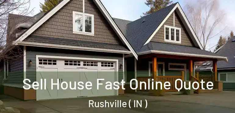 Sell House Fast Online Quote Rushville ( IN )