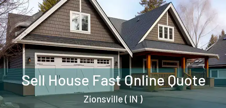Sell House Fast Online Quote Zionsville ( IN )
