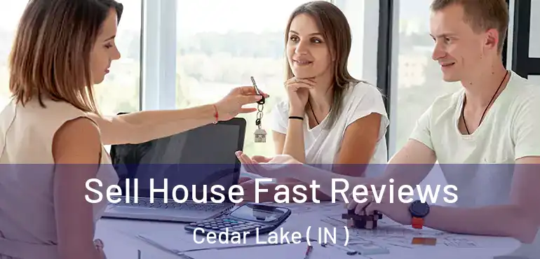 Sell House Fast Reviews Cedar Lake ( IN )
