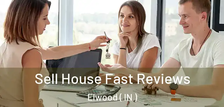 Sell House Fast Reviews Elwood ( IN )