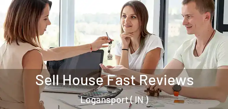  Sell House Fast Reviews Logansport ( IN )
