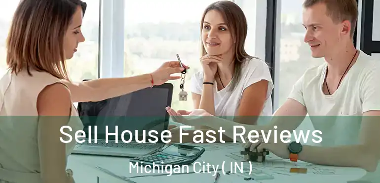  Sell House Fast Reviews Michigan City ( IN )