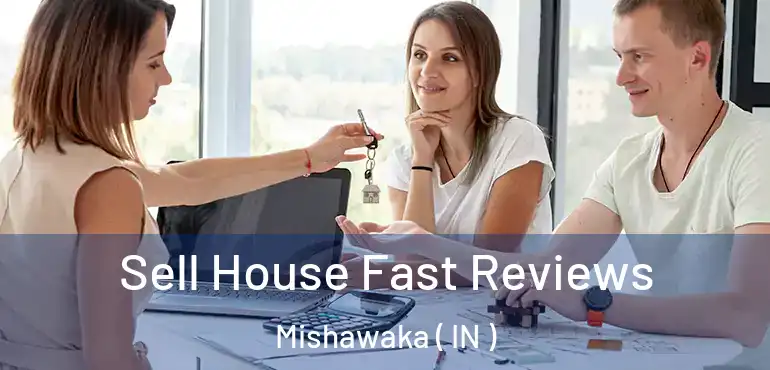  Sell House Fast Reviews Mishawaka ( IN )