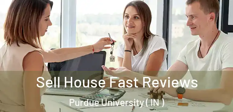  Sell House Fast Reviews Purdue University ( IN )