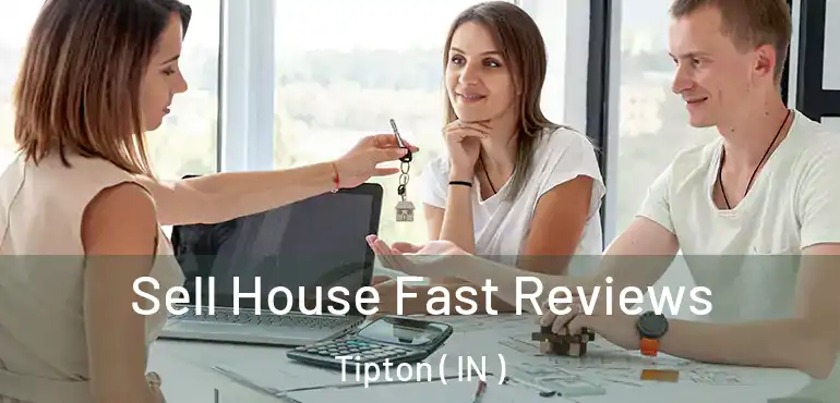  Sell House Fast Reviews Tipton ( IN )