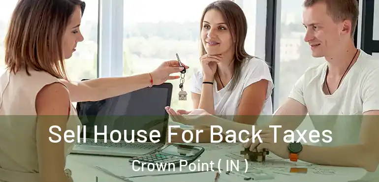  Sell House For Back Taxes Crown Point ( IN )