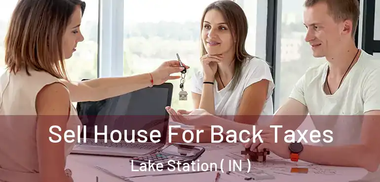 Sell House For Back Taxes Lake Station ( IN )