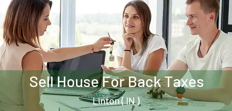  Sell House For Back Taxes Linton ( IN )
