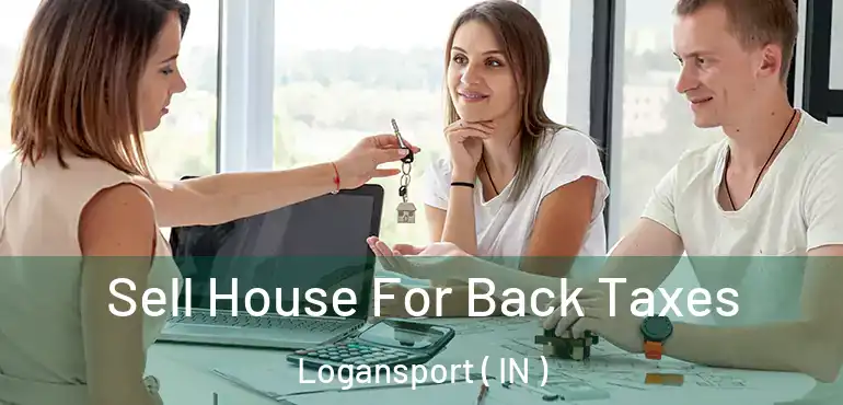 Sell House For Back Taxes Logansport ( IN )