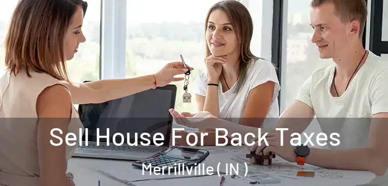 Sell House For Back Taxes Merrillville ( IN )