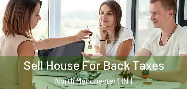 Sell House For Back Taxes North Manchester ( IN )