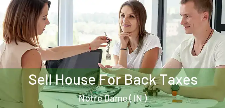 Sell House For Back Taxes Notre Dame ( IN )