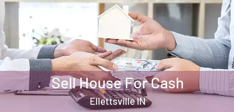 Sell House For Cash Ellettsville IN