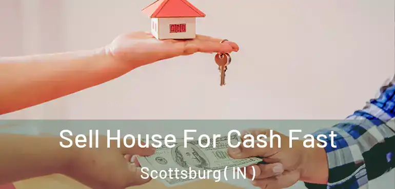 Sell House For Cash Fast Scottsburg ( IN )