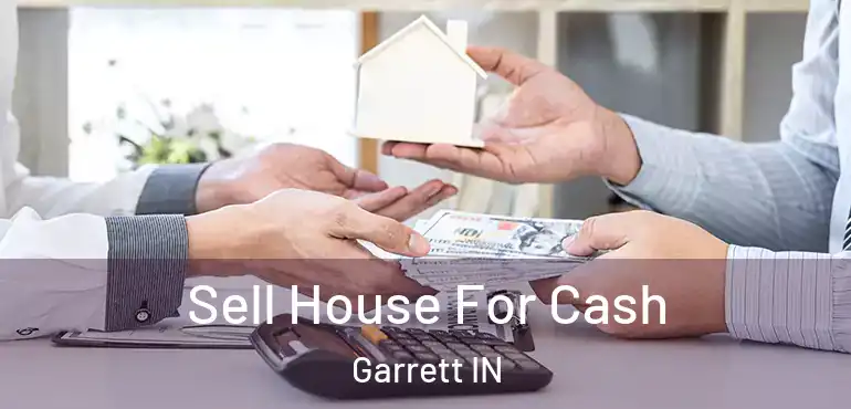 Sell House For Cash Garrett IN