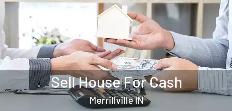 Sell House For Cash Merrillville IN