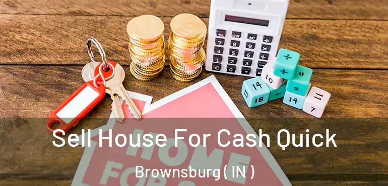  Sell House For Cash Quick Brownsburg ( IN )