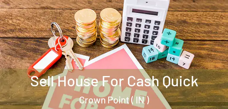 Sell House For Cash Quick Crown Point ( IN )