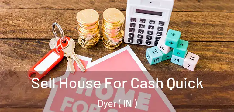  Sell House For Cash Quick Dyer ( IN )