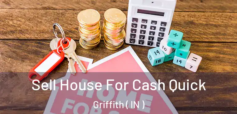 Sell House For Cash Quick Griffith ( IN )