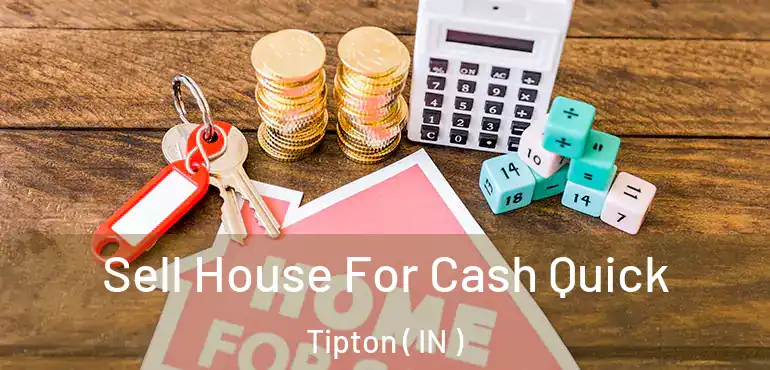 Sell House For Cash Quick Tipton ( IN )