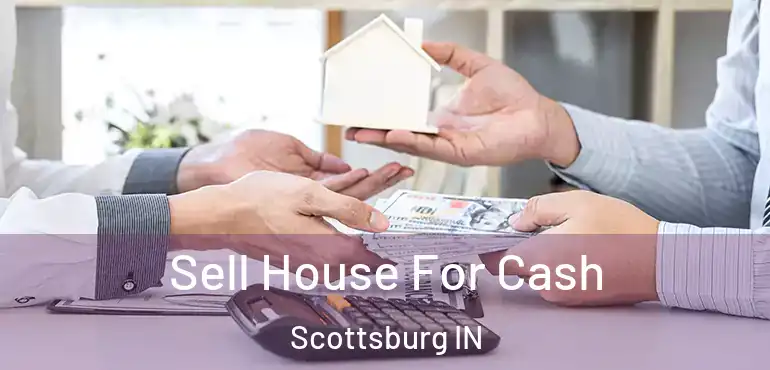 Sell House For Cash Scottsburg IN